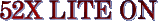 52X LITE ON 