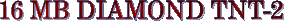 16 MB DIAMOND TNT-2
