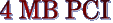 4 MB PCI