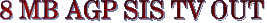 8 MB AGP SIS TV OUT